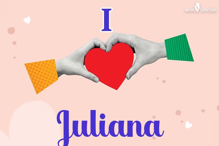 I Love Juliana Wallpaper