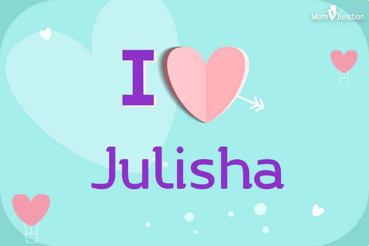 I Love Julisha Wallpaper