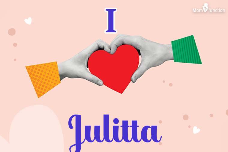 I Love Julitta Wallpaper