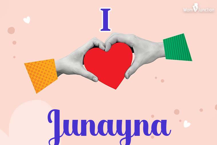 I Love Junayna Wallpaper