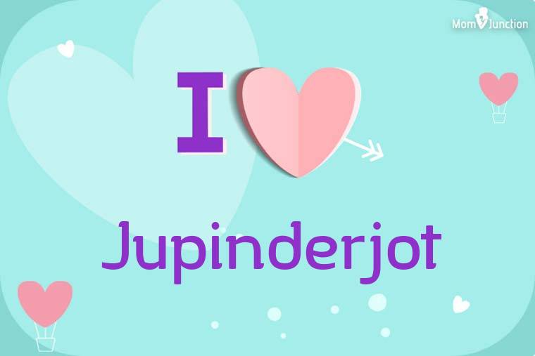 I Love Jupinderjot Wallpaper