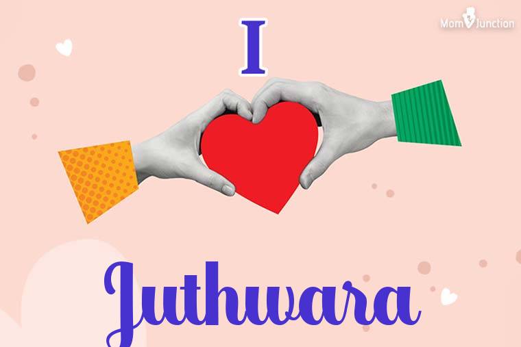 I Love Juthwara Wallpaper