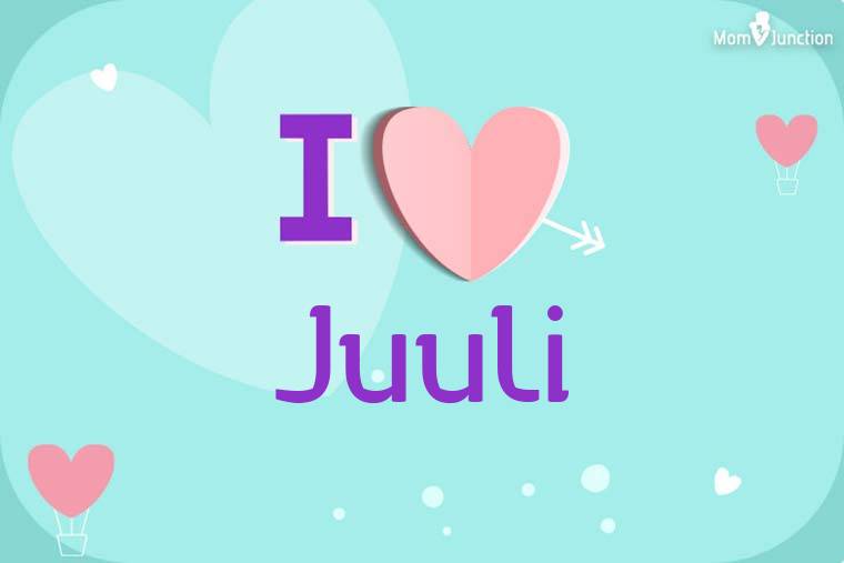I Love Juuli Wallpaper