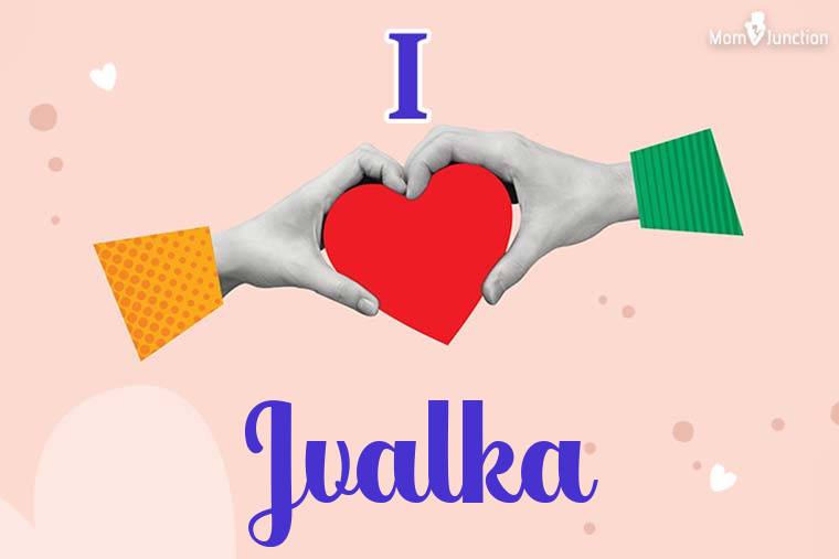 I Love Jvalka Wallpaper