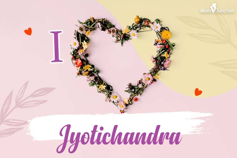I Love Jyotichandra Wallpaper