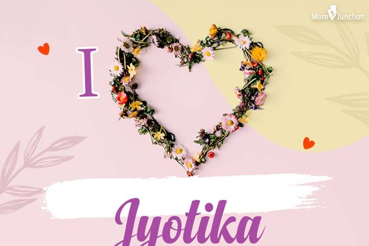 I Love Jyotika Wallpaper