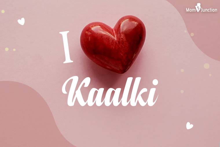 I Love Kaalki Wallpaper