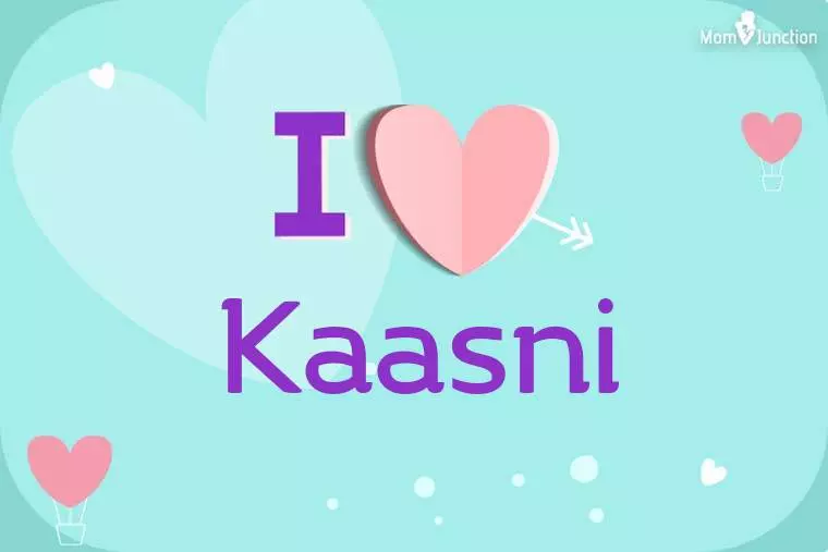 I Love Kaasni Wallpaper