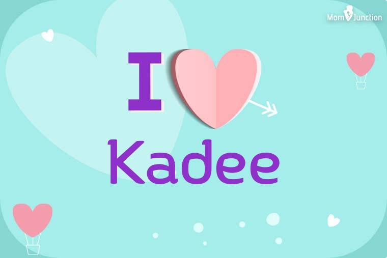 I Love Kadee Wallpaper