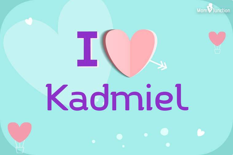 I Love Kadmiel Wallpaper