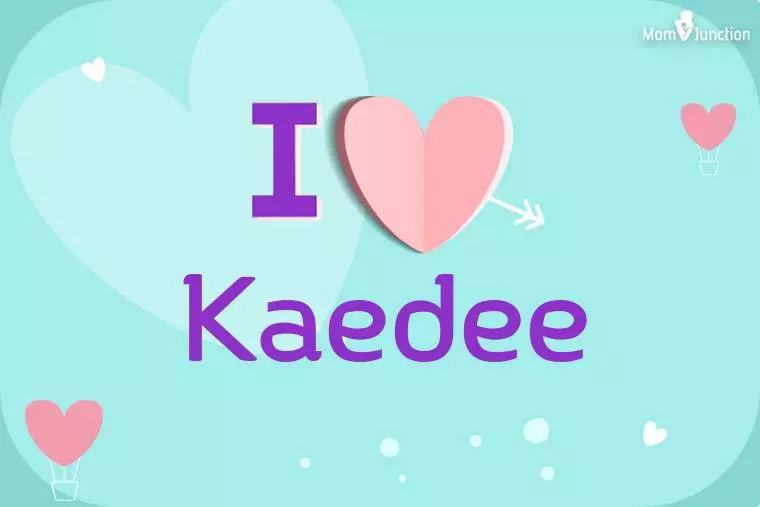 I Love Kaedee Wallpaper