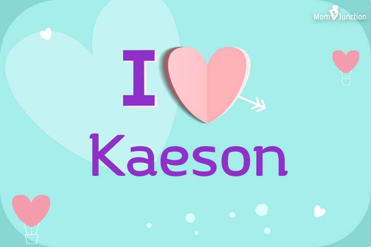 I Love Kaeson Wallpaper