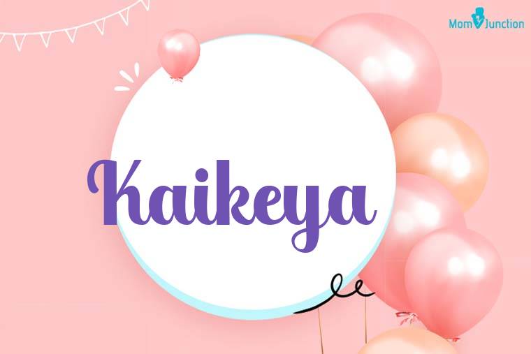 Kaikeya Birthday Wallpaper