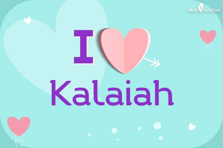 I Love Kalaiah Wallpaper