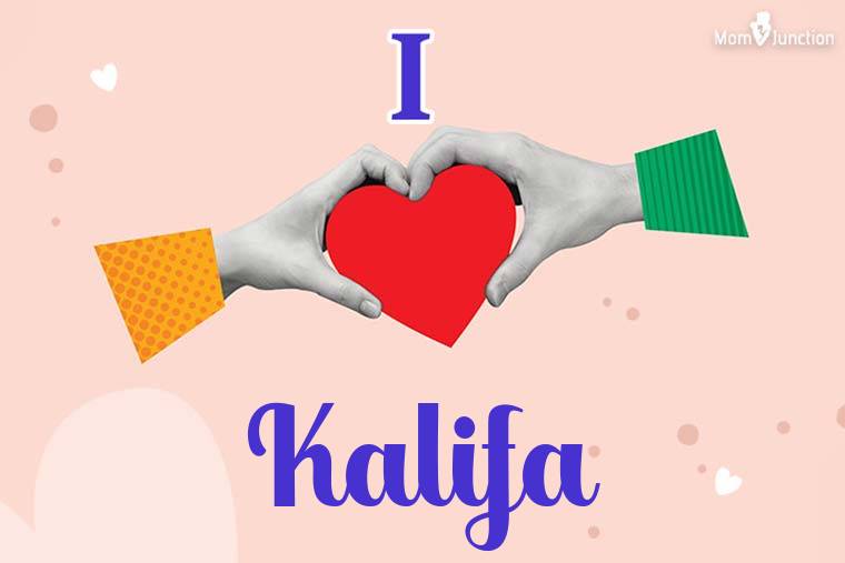 I Love Kalifa Wallpaper
