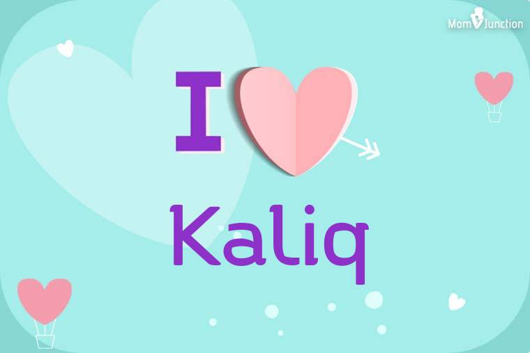 I Love Kaliq Wallpaper