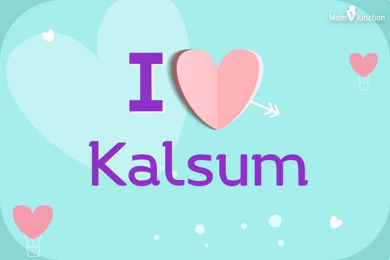 I Love Kalsum Wallpaper