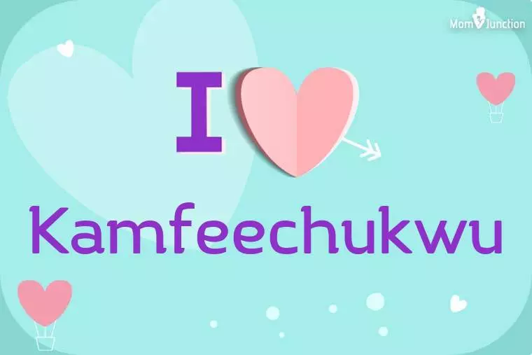 I Love Kamfeechukwu Wallpaper