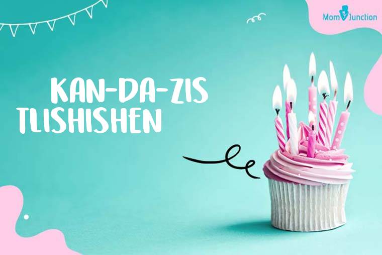 Kan-da-zis Tlishishen Birthday Wallpaper