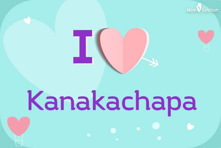 I Love Kanakachapa Wallpaper