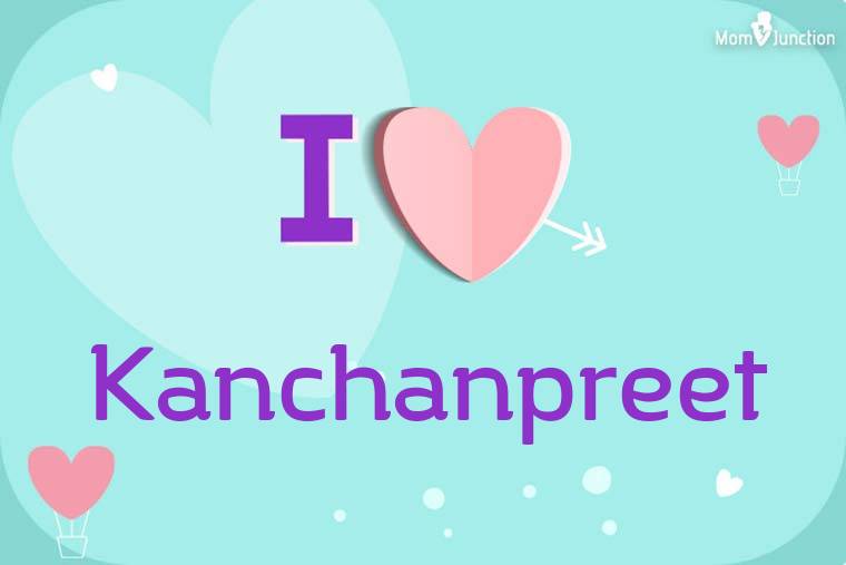 I Love Kanchanpreet Wallpaper