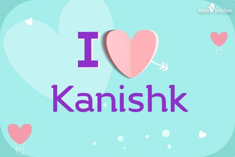I Love Kanishk Wallpaper