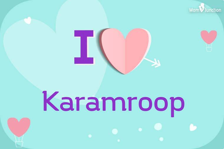 I Love Karamroop Wallpaper