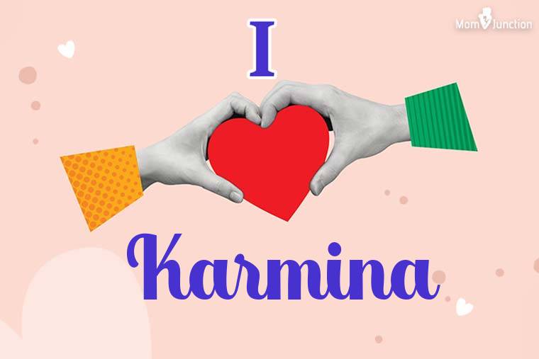 I Love Karmina Wallpaper