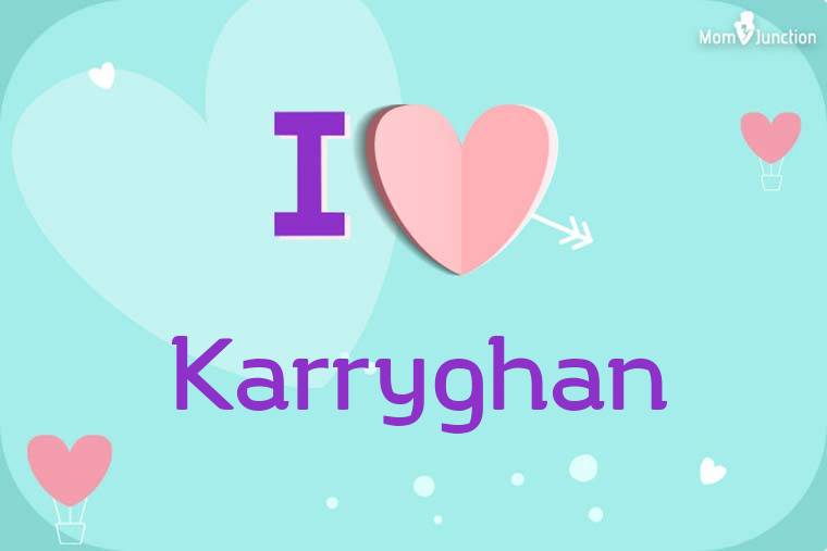 I Love Karryghan Wallpaper