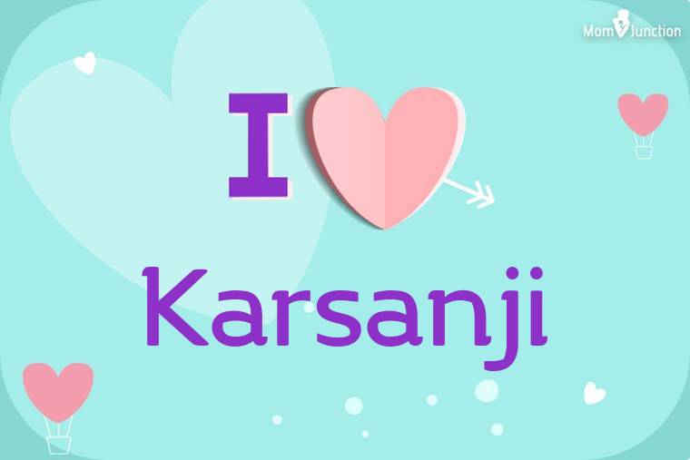 I Love Karsanji Wallpaper
