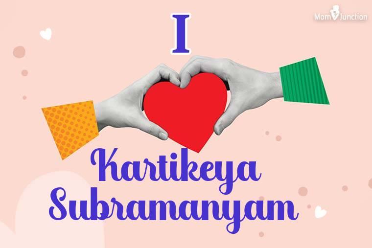 I Love Kartikeya Subramanyam Wallpaper