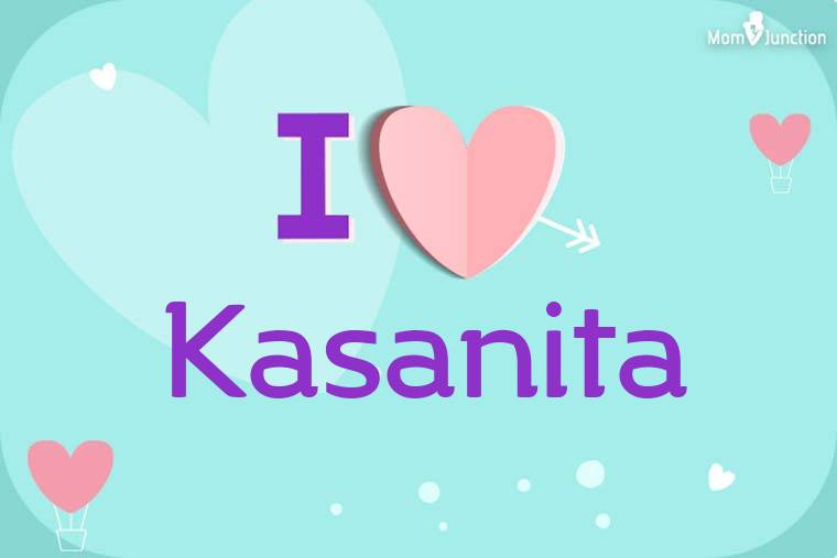 I Love Kasanita Wallpaper