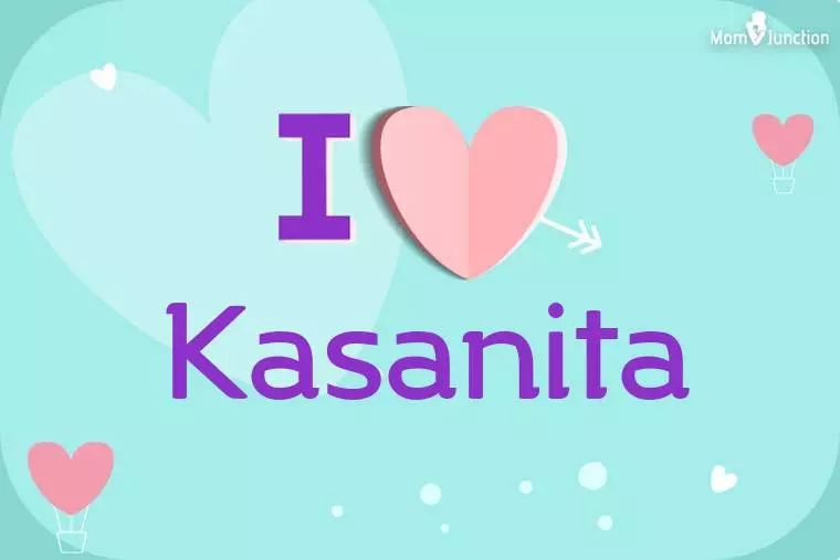 I Love Kasanita Wallpaper