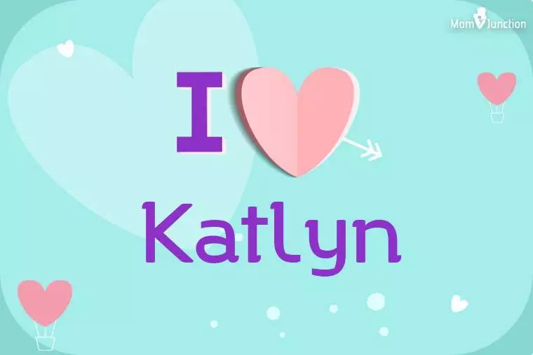 I Love Katlyn Wallpaper