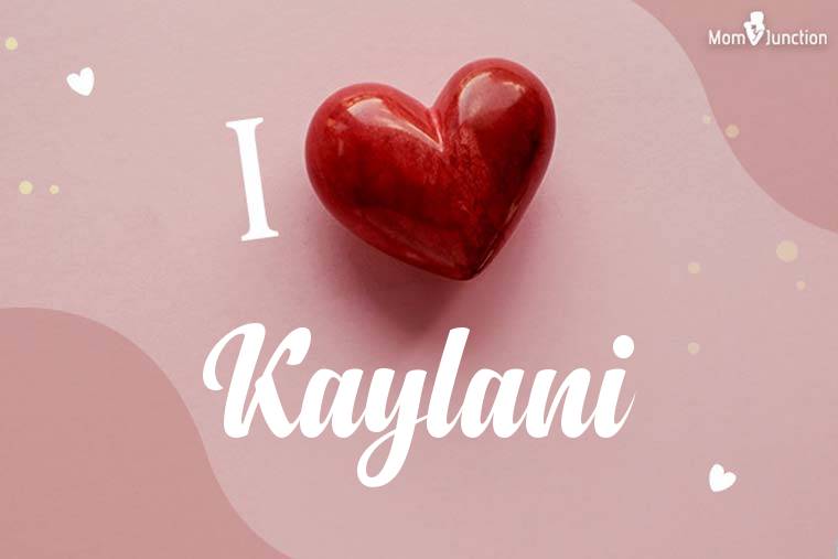 I Love Kaylani Wallpaper