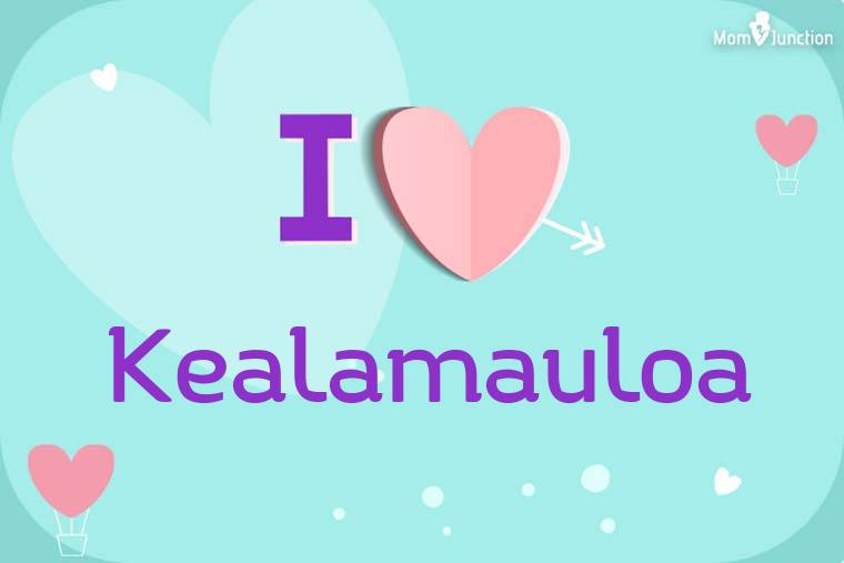 I Love Kealamauloa Wallpaper