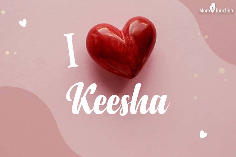 I Love Keesha Wallpaper