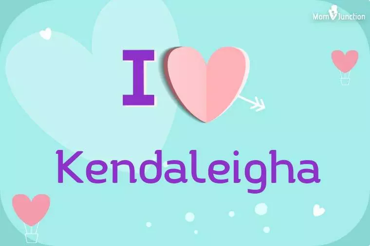 I Love Kendaleigha Wallpaper