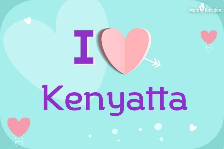 I Love Kenyatta Wallpaper