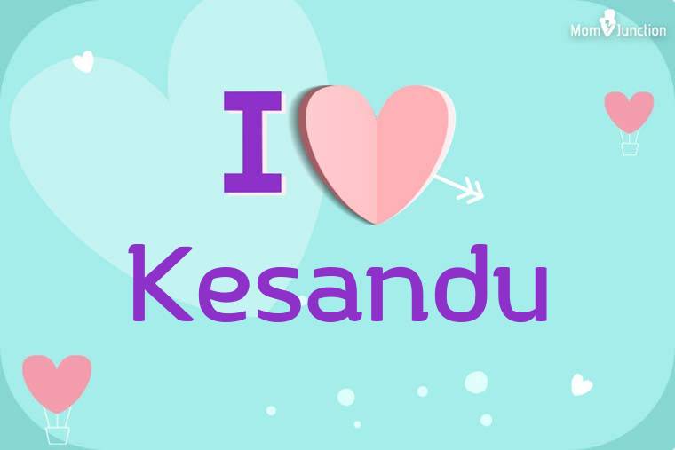 I Love Kesandu Wallpaper