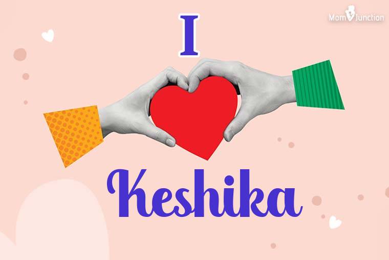I Love Keshika Wallpaper
