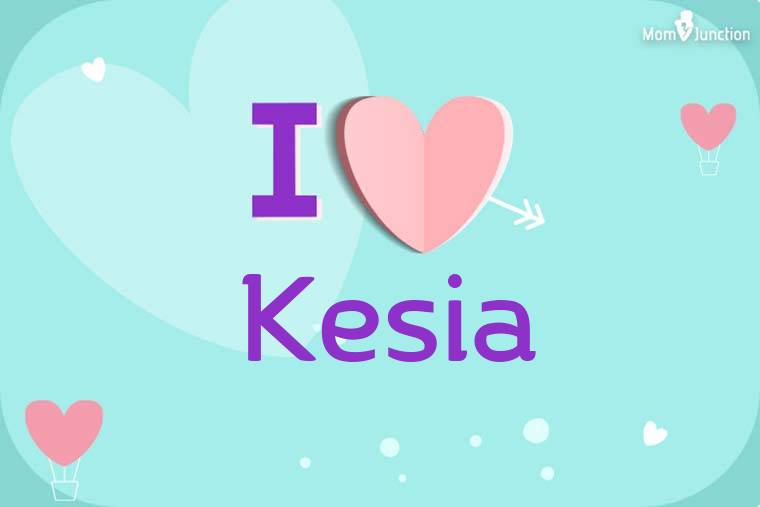 I Love Kesia Wallpaper