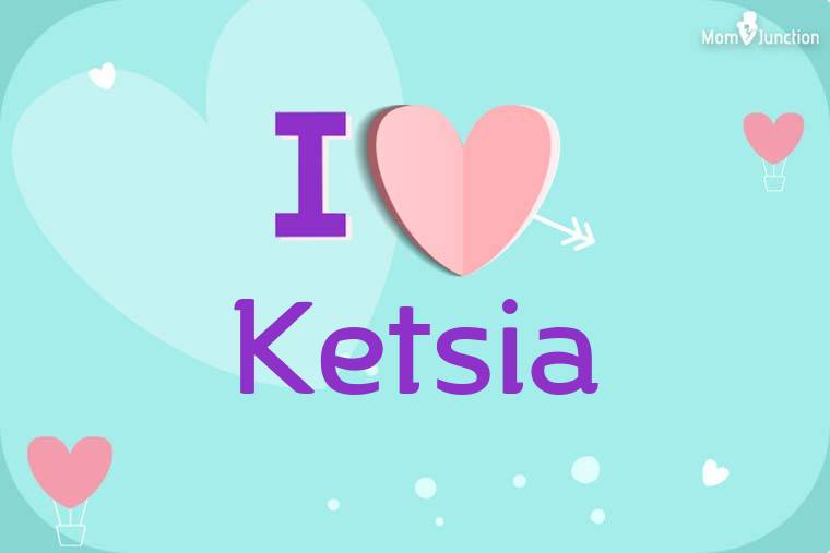 I Love Ketsia Wallpaper