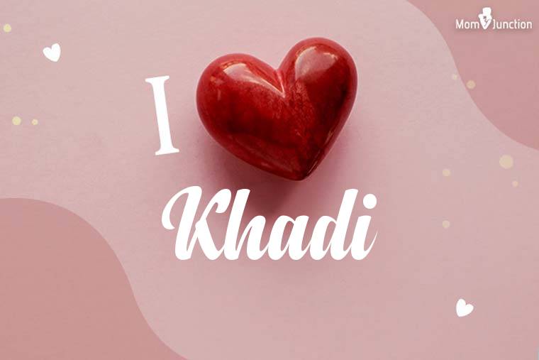 I Love Khadi Wallpaper