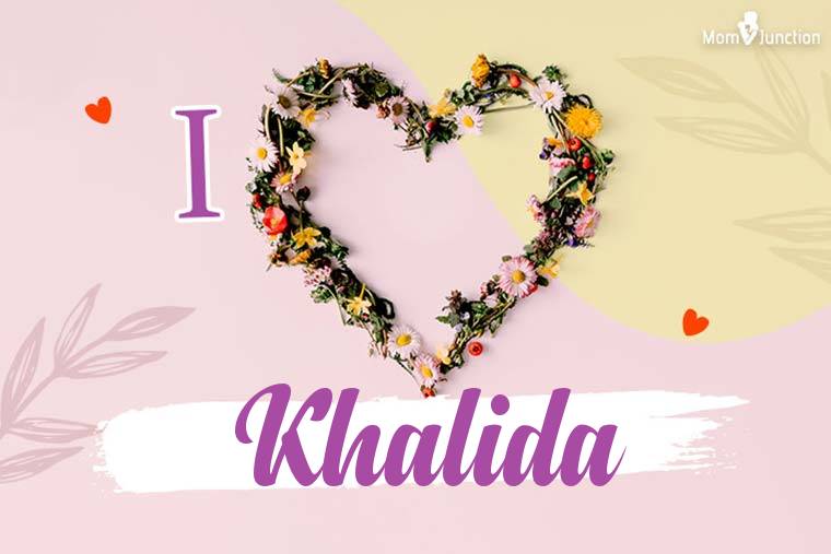 I Love Khalida Wallpaper