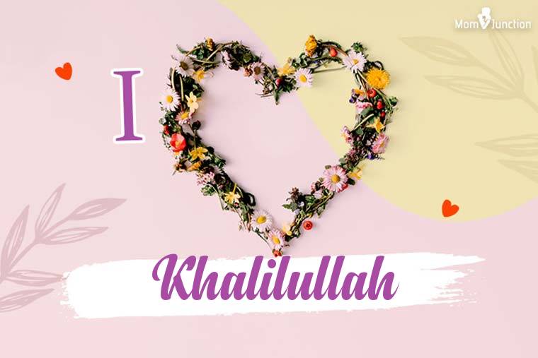 I Love Khalilullah Wallpaper