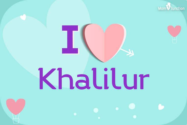 I Love Khalilur Wallpaper