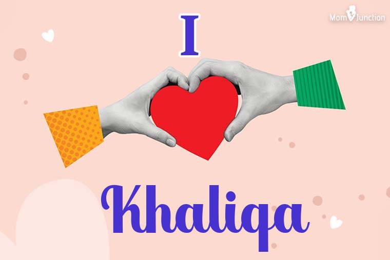I Love Khaliqa Wallpaper