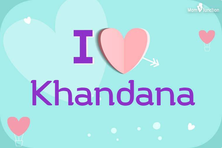 I Love Khandana Wallpaper