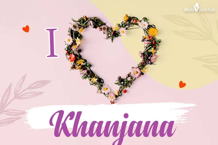 I Love Khanjana Wallpaper